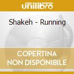 Shakeh - Running cd musicale di Shakeh