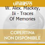W. Alex. Mackey, Iii - Traces Of Memories cd
