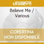 Believe Me / Various cd