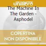 The Machine In The Garden - Asphodel cd