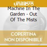 Machine In The Garden - Out Of The Mists cd