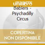 Bablers - Psychadilly Circus cd