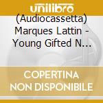 (Audiocassetta) Marques Lattin - Young Gifted N Broke cd