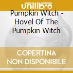 Pumpkin Witch - Hovel Of The Pumpkin Witch cd