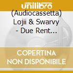 (Audiocassetta) Lojii & Swarvy - Due Rent (Blends) cd