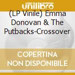 (LP Vinile) Emma Donovan & The Putbacks-Crossover vinile