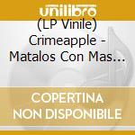 (LP Vinile) Crimeapple - Matalos Con Mas Exitos (Gold Vinyl) lp vinile
