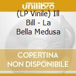 (LP Vinile) Ill Bill - La Bella Medusa vinile