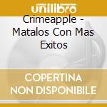 Crimeapple - Matalos Con Mas Exitos cd