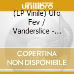 (LP Vinile) Ufo Fev / Vanderslice - Enigma Of Dali lp vinile