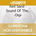 Red Sand - Sound Of The.. -Digi- cd
