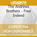 The Andrews Brothers - Free Indeed cd