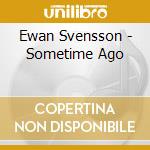 Ewan Svensson - Sometime Ago cd