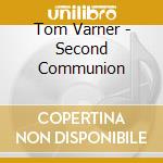 Tom Varner - Second Communion cd musicale di Tom Varner