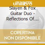 Slayen & Fox Guitar Duo - Reflections Of San Diego cd
