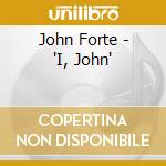 John Forte - 'I, John'