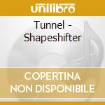 Tunnel - Shapeshifter cd