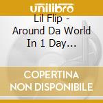 Lil Flip - Around Da World In 1 Day (Cd & Dvd) cd