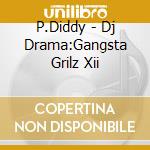 P.Diddy - Dj Drama:Gangsta Grilz Xii cd