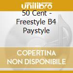 50 Cent - Freestyle B4 Paystyle cd