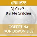 Dj Clue? - It's Me Snitches cd