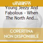 Young Jeezy And Fabolous - When The North And South Collide 2 cd