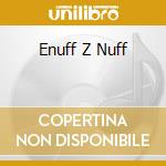 Enuff Z Nuff cd musicale di ENUFF Z NUFF