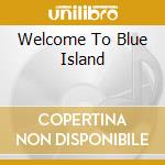 Welcome To Blue Island cd musicale di ENUFF Z'NUFF