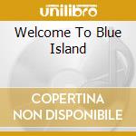 Welcome To Blue Island cd