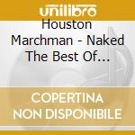 Houston Marchman - Naked The Best Of Houstan Marchman cd