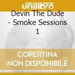 Devin The Dude - Smoke Sessions 1 cd