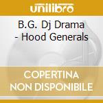 B.G. Dj Drama - Hood Generals cd