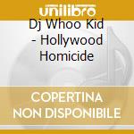 Dj Whoo Kid - Hollywood Homicide cd