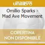 Omillio Sparks - Mad Ave Movement cd