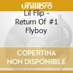 Lil Flip - Return Of #1 Flyboy cd