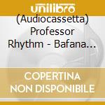 (Audiocassetta) Professor Rhythm - Bafana Bafana