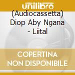 (Audiocassetta) Diop Aby Ngana - Liital cd