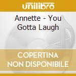 Annette - You Gotta Laugh cd