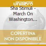 Sha Stimuli - March On Washington (Election Edition) cd