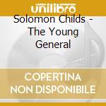 Solomon Childs - The Young General cd
