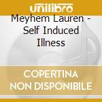 Meyhem Lauren - Self Induced Illness cd musicale di Meyhem Lauren