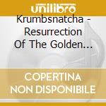 Krumbsnatcha - Resurrection Of The Golden Wolf cd musicale di Krumbsnatcha