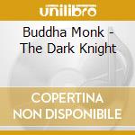 Buddha Monk - The Dark Knight cd