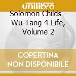 Solomon Childs - Wu-Tang 4 Life, Volume 2 cd musicale di Solomon Childs