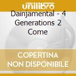 Dainjamental - 4 Generations 2 Come cd musicale di Dainjamental
