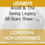 Arvell & The Swing Legacy All-Stars Shaw - Arvell Shaw & The Swing Legacy All-Stars cd
