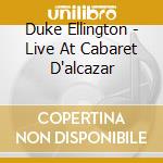 Duke Ellington - Live At Cabaret D'alcazar cd