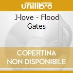 J-love - Flood Gates cd