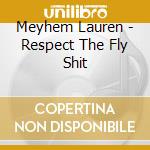 Meyhem Lauren - Respect The Fly Shit cd