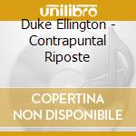 Duke Ellington - Contrapuntal Riposte